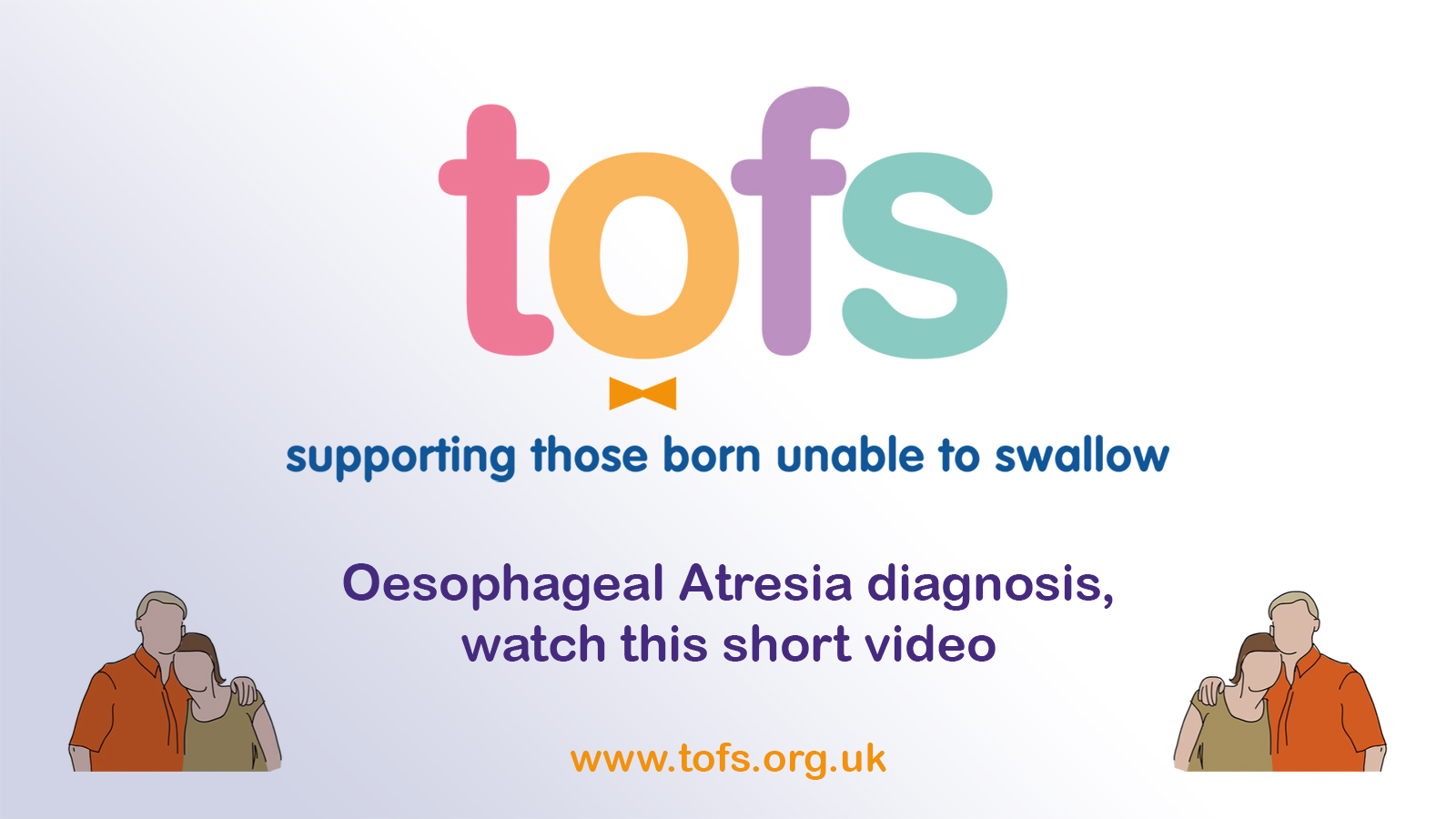 TOFS - Supporting those born unable to swallow - Oesophageal Atresia diagnosis, watch this short video - www.tofs.org.uk